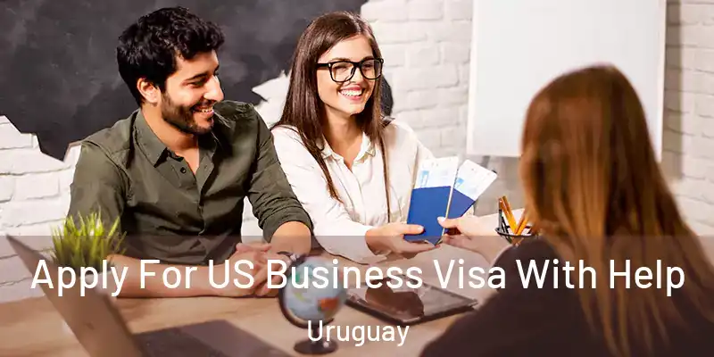 Apply For US Business Visa With Help Uruguay