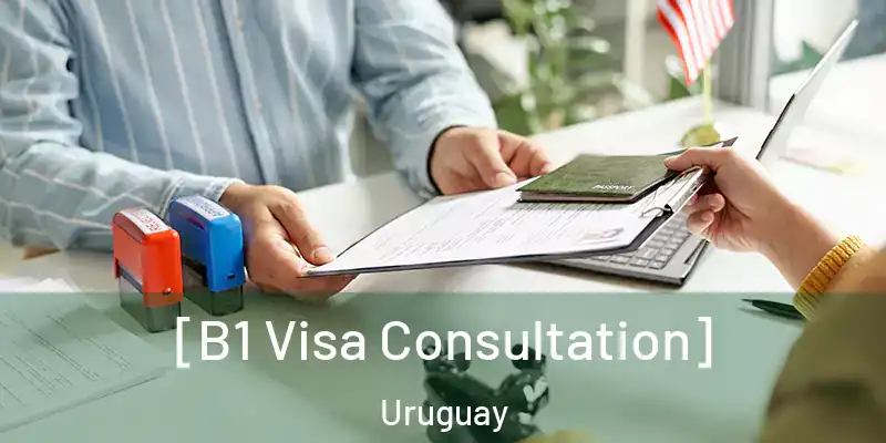  [B1 Visa Consultation] Uruguay