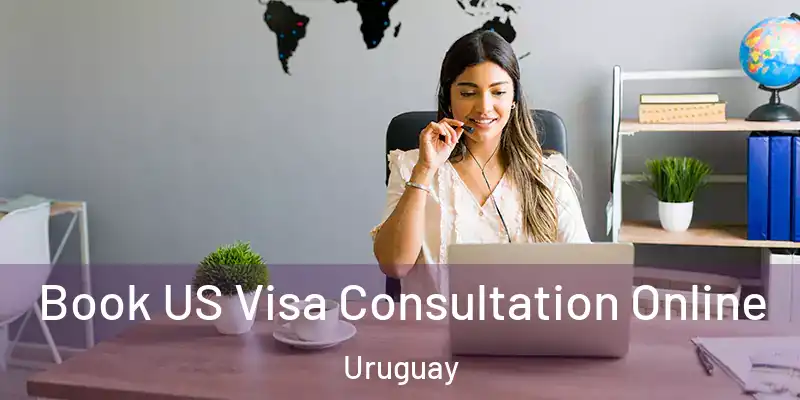 Book US Visa Consultation Online Uruguay
