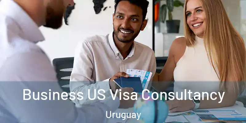 Business US Visa Consultancy Uruguay