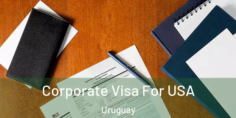 Corporate Visa For USA Uruguay