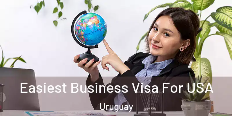 Easiest Business Visa For USA Uruguay