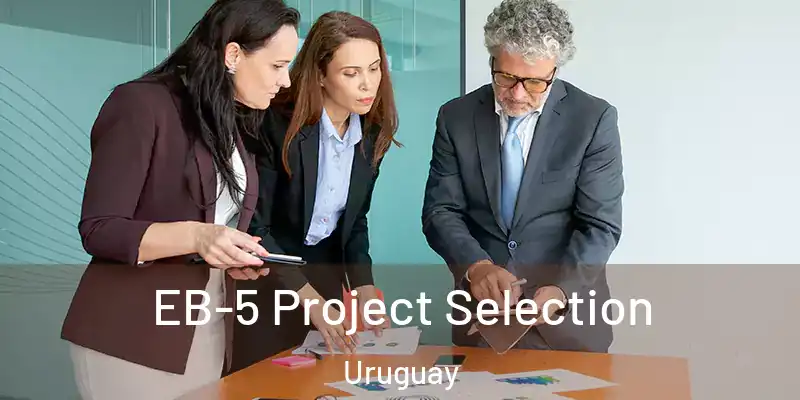 EB-5 Project Selection Uruguay