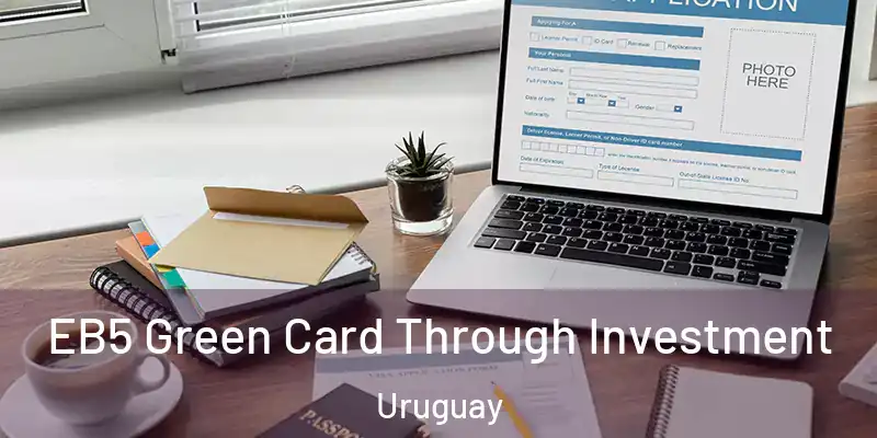 EB5 Green Card Through Investment Uruguay