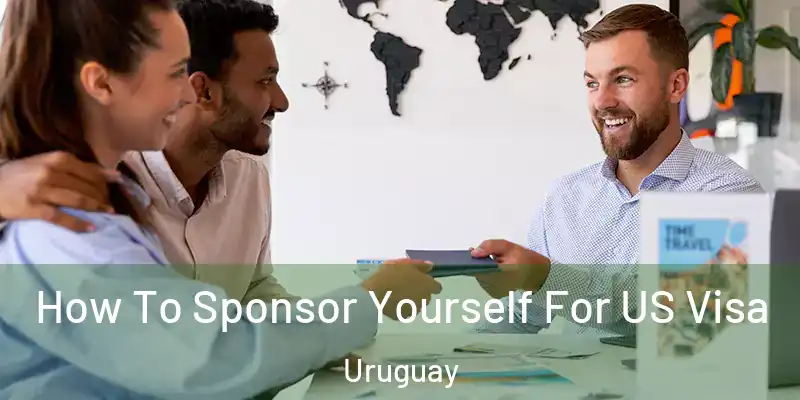 How To Sponsor Yourself For US Visa Uruguay