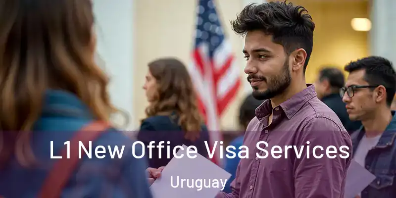 L1 New Office Visa Services Uruguay