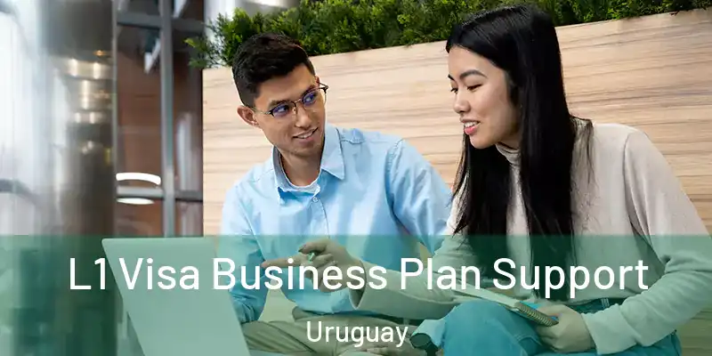 L1 Visa Business Plan Support Uruguay