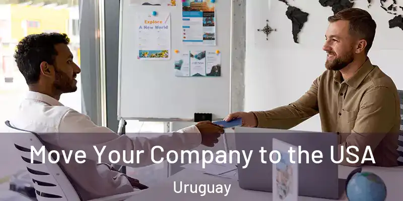 Move Your Company to the USA Uruguay