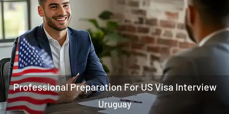 Professional Preparation For US Visa Interview Uruguay