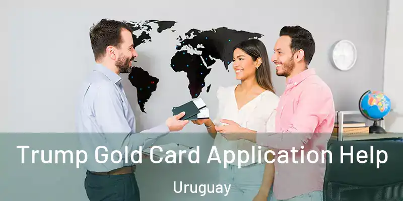 Trump Gold Card Application Help Uruguay