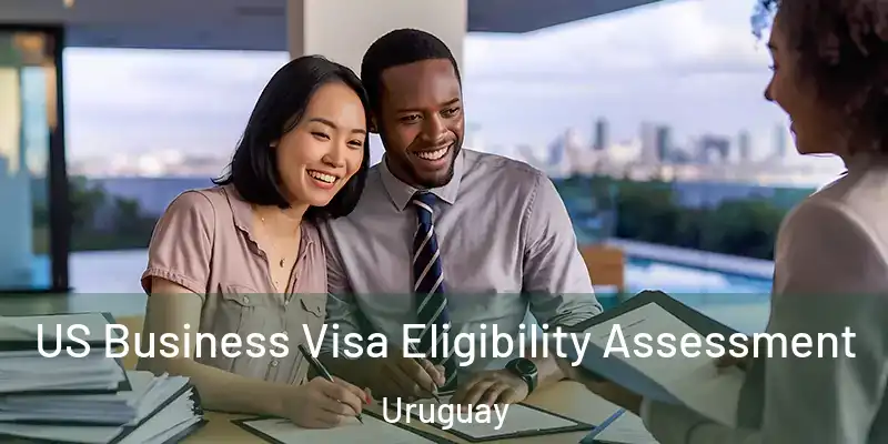 US Business Visa Eligibility Assessment Uruguay