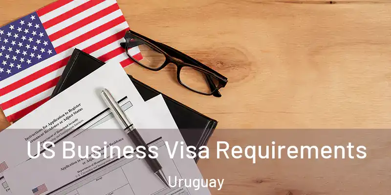 US Business Visa Requirements Uruguay