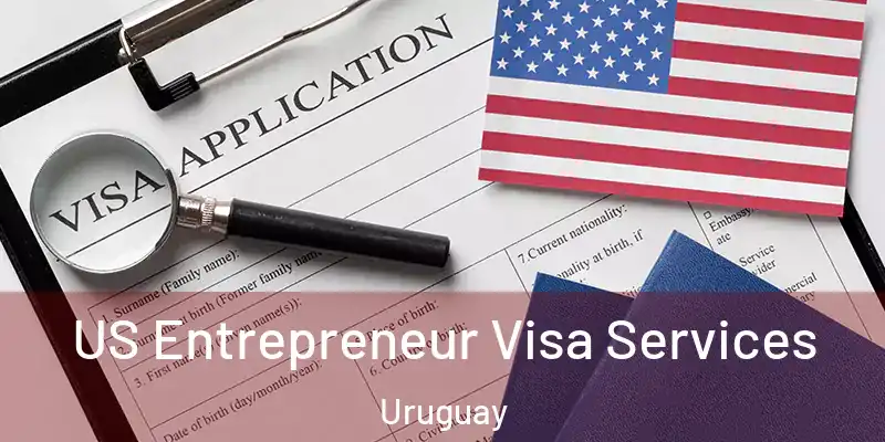 US Entrepreneur Visa Services Uruguay