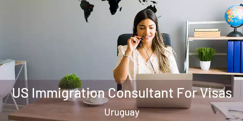 US Immigration Consultant For Visas Uruguay