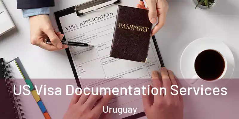 US Visa Documentation Services Uruguay