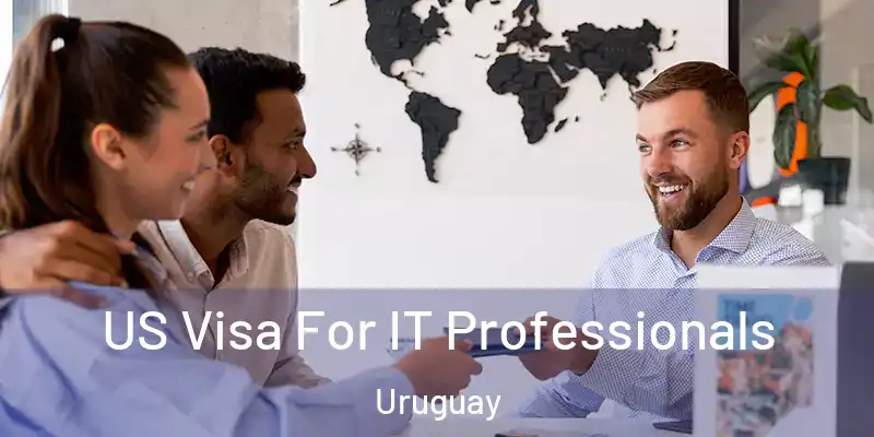 US Visa For IT Professionals Uruguay