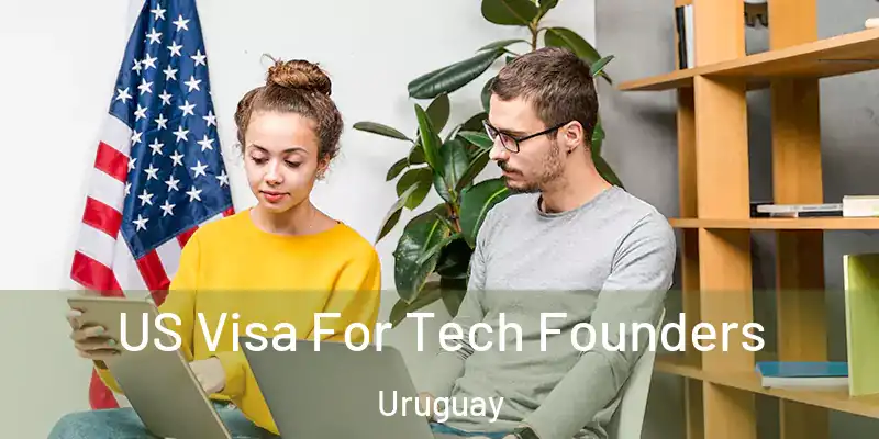US Visa For Tech Founders Uruguay