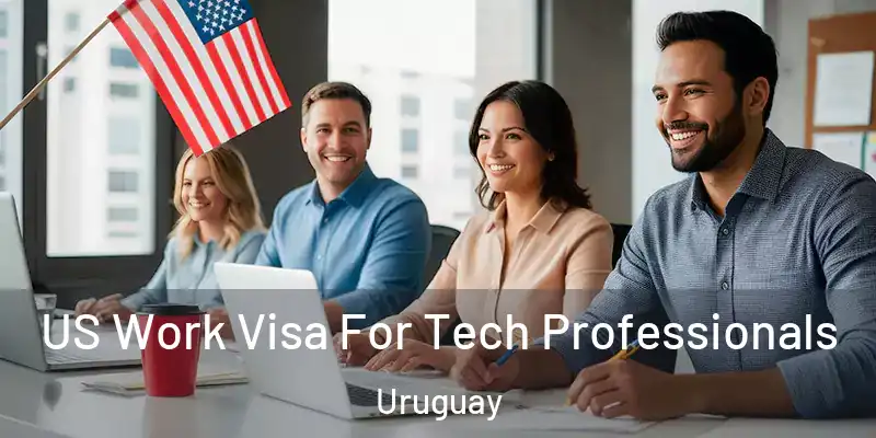 US Work Visa For Tech Professionals Uruguay