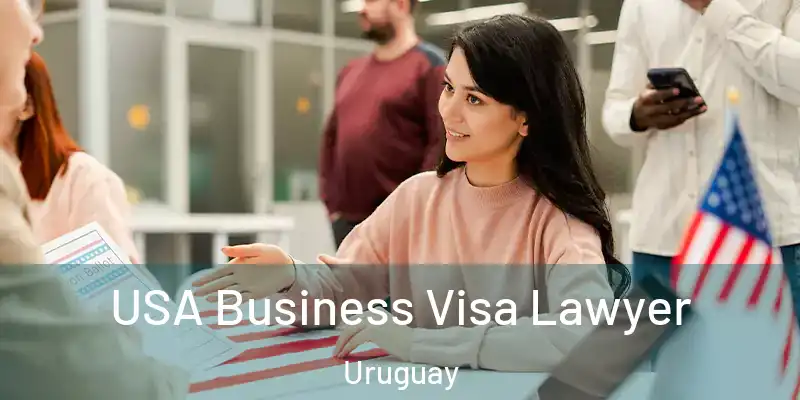 USA Business Visa Lawyer Uruguay