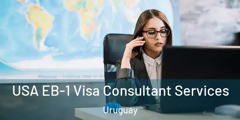 USA EB-1 Visa Consultant Services Uruguay
