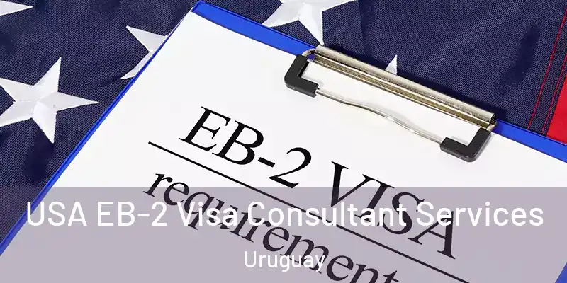 USA EB-2 Visa Consultant Services Uruguay
