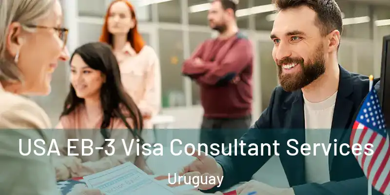 USA EB-3 Visa Consultant Services Uruguay